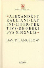 ALEXANDRI TRALLIANI LATINI LIBER TERTIUS DE FEBRIBUS SINGULIS, de LANGSLOW, DAVID | portada del libro