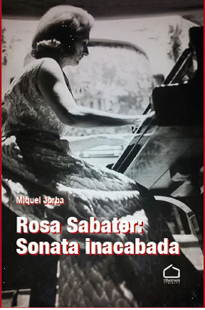 Rosa Sabater: sonata inacabada, de Jorba Picañol, Miquel | portada del libro
