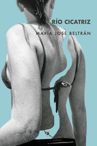 RIO CICATRIZ, de BELTRAN SANZ, MARIA JOSE | portada del libro