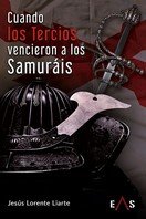 CUANDO LOS TERCIOS VENCIERON A LOS SAMURAIS, de LORENTE LIARTE,JESUS | portada del libro