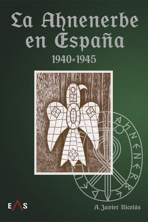 LA AHNENERBE EN ESPAÑA 1940 1945, de NICOLAS COLLADO, ALBERTO JAVIER | portada del libro