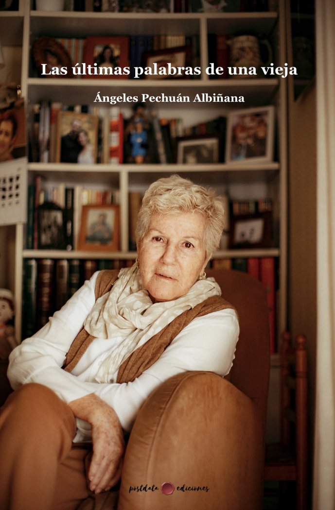 Las últimas palabras de una vieja, de Pechuán Albiñana, Ángeles | portada del libro