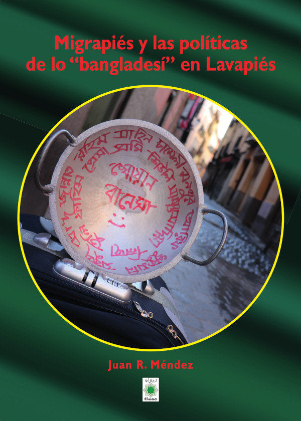 MIGRAPIES Y LAS POLITICAS DE LO BANGLADESI EN LAVAPIES, de R. MENDEZ | portada del libro