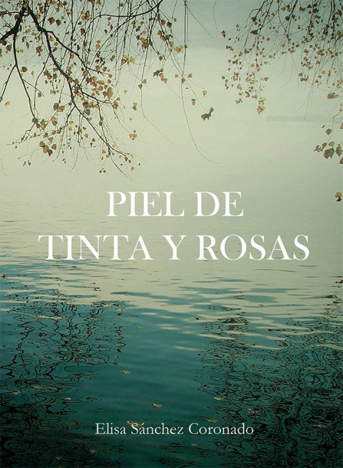 Piel de tinta y rosas, de SANCHEZ CORONADO, ELISA | portada del libro