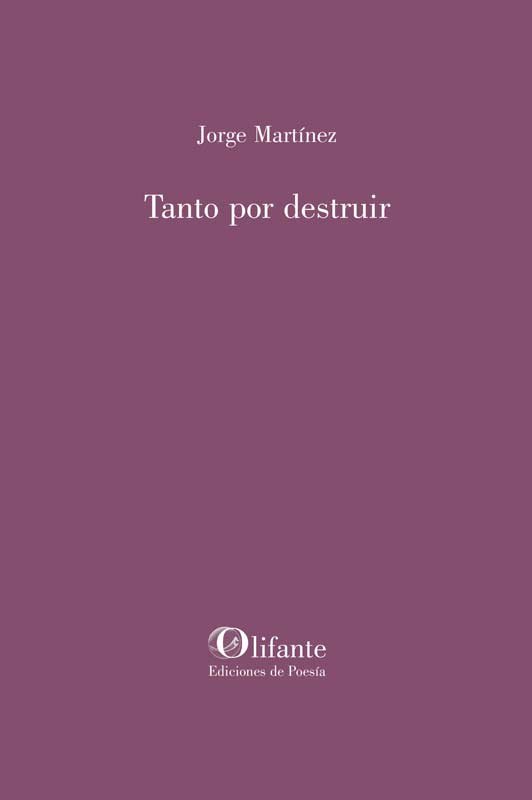 TANTO POR DESTRUIR, de MARTINEZ, JORGE | portada del libro