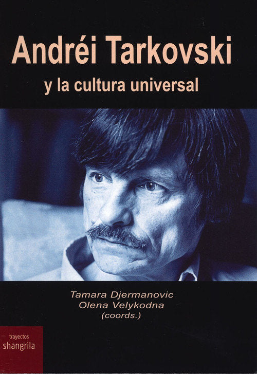 Andréi Tarkovski y la cultura universal, de TAMARA DJERMANOVIC | portada del libro
