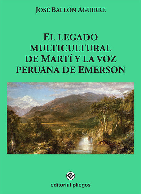 EL LEGADO MULTICULTURAL DE MARTI Y LA VOZ PERUANA DE EMERSO, de JOSE BALLON AGUIRRE | portada del libro