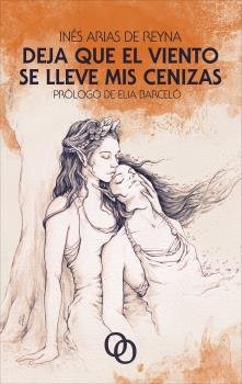 DEJA QUE EL VIENTO SE LLEVE MIS CENIZAS, de ARIAS DE REYNA, INES | portada del libro
