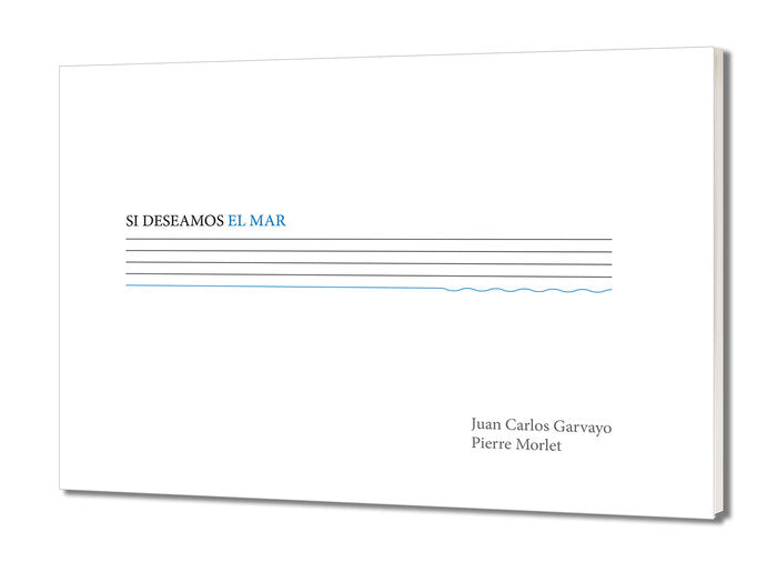 SI DESEAMOS EL MAR, de GARVAYO MEDINA, JUAN CARLOS | portada del libro