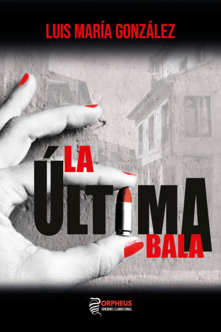 LA ULTIMA BALA, de GONZALEZ, LUIS MARIA | portada del libro