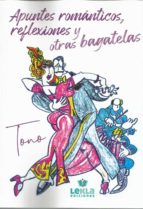 APUNTES ROMANTICOS, REFLEXIONES Y OTRAS BAGATELAS, de TONO | portada del libro
