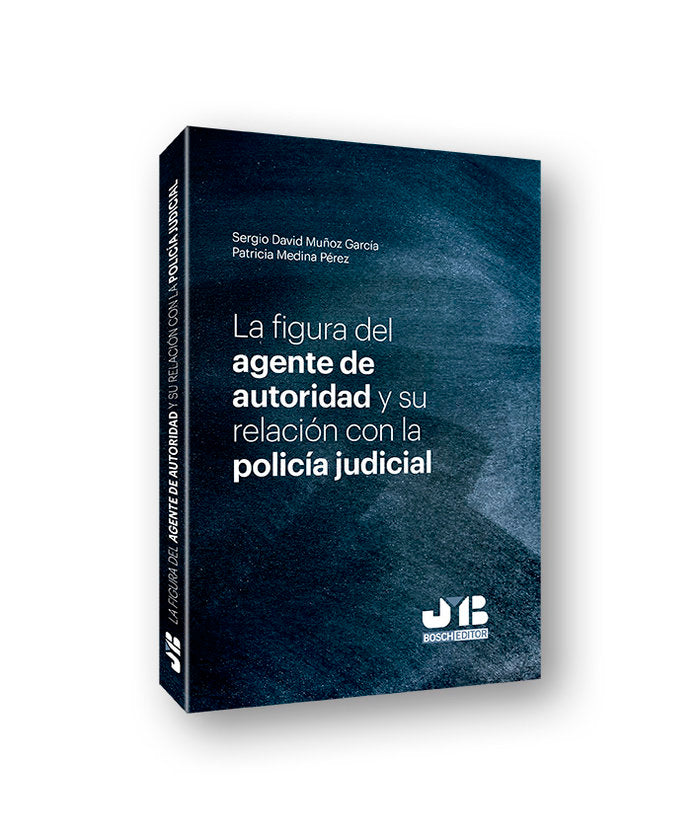 La figura del agente de autoridad y su relación con la policía judicial, de Muñoz García, Sergio David | portada del libro