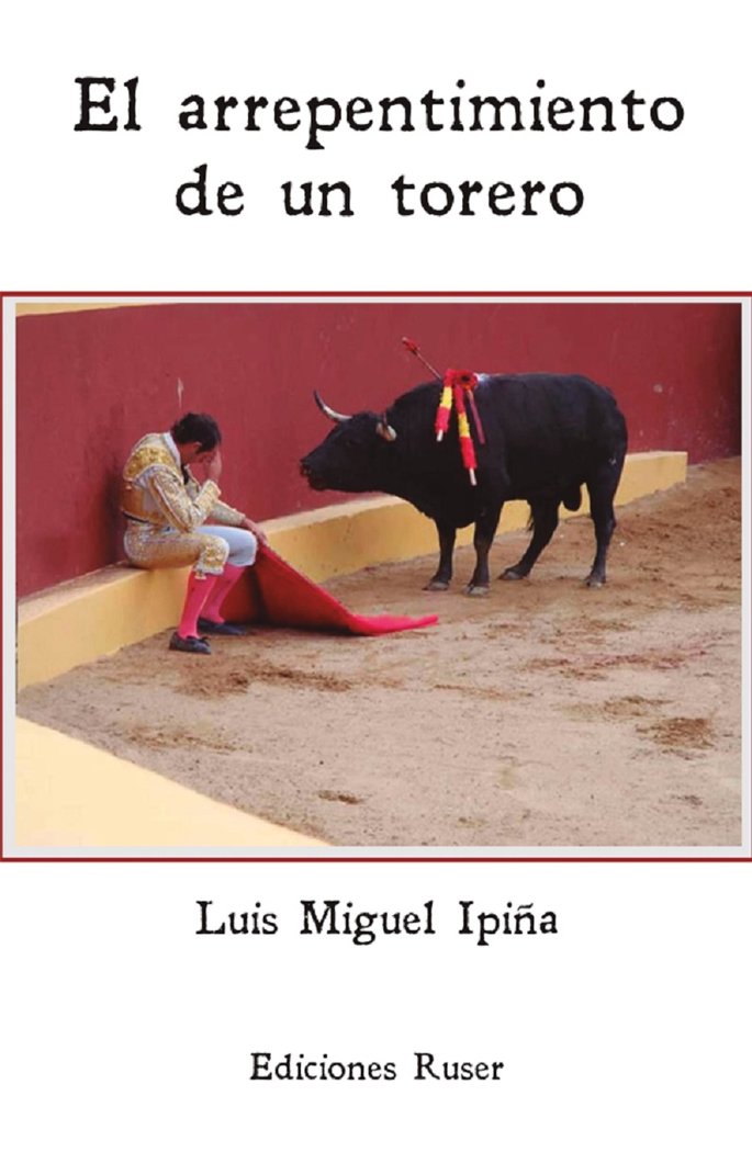 El arrepentimiento de un torero, de Ipiña Doña, Luis Miguel | portada del libro