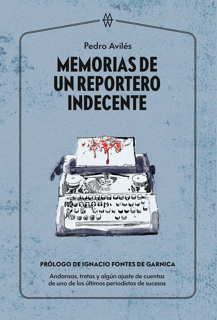 Memorias de un reportero indecente, de Avilés, Pedro | portada del libro