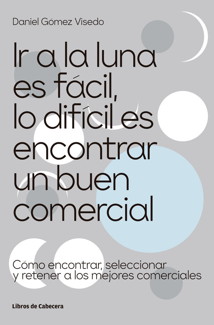 Ir a la luna es fácil, lo difícil es encontrar un buen comercial, de Gómez Visedo, Daniel | portada del libro