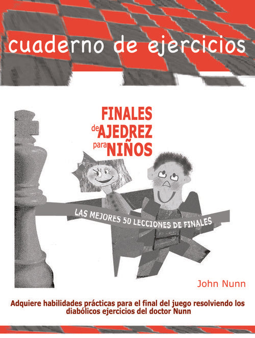 FINALES DE AJEDREZ PARA NIÑOS (LAS MEJORES 50 LECCIONES DE FINALES), de NUNN, JOHN | portada del libro