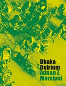 DHAKA DELIRIUM, de MORHSED | portada del libro