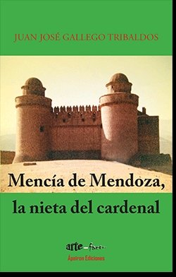 Mencía de Mendoza. La nieta del cardenal, de Gallego Tribaldos, Juan José | portada del libro
