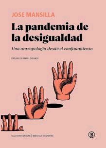 LA PANDEMIA DE LA DESIGUALDAD, de MANSILLA, JA | portada del libro