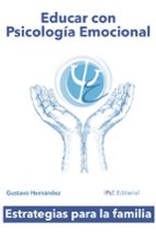 Educar con Psicología Emocional, de GUSTAVO HERNANDEZ DELGADO | portada del libro