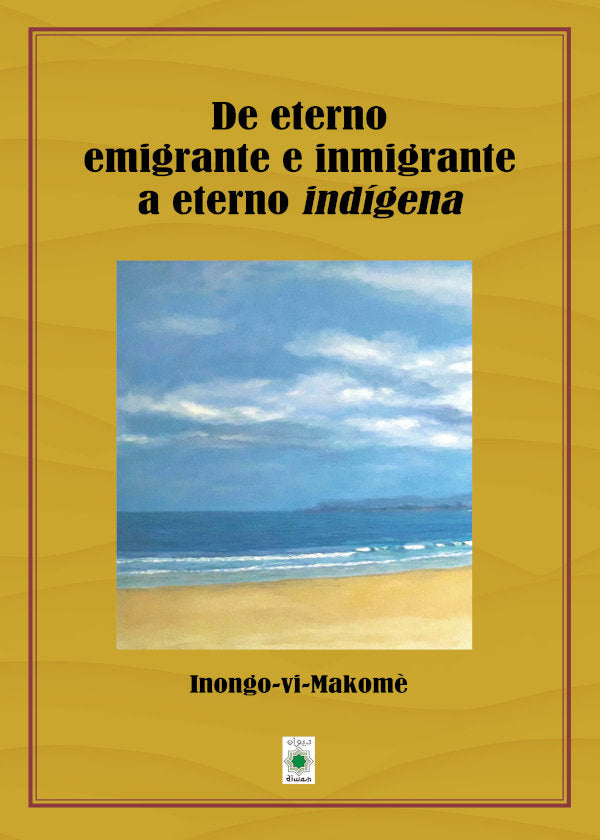 DE ETERNO EMIGRANTE E INMIGRANTE A ETENO INDIGENA, de , vi-Makomè, Inongo | portada del libro