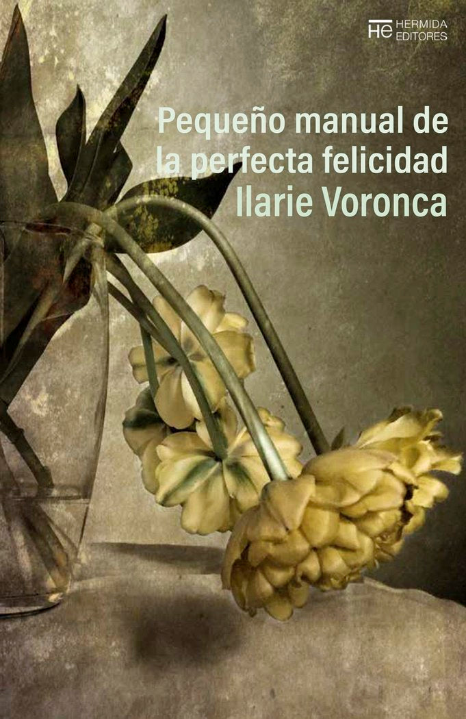 PEQUEÑO MANUAL DE LA PERFECTA FELICIDAD, de VORONCA, ILARIE | portada del libro