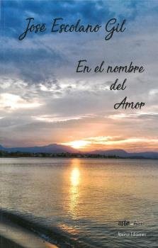 En el nombre del amor, de Escolano Gil, José | portada del libro