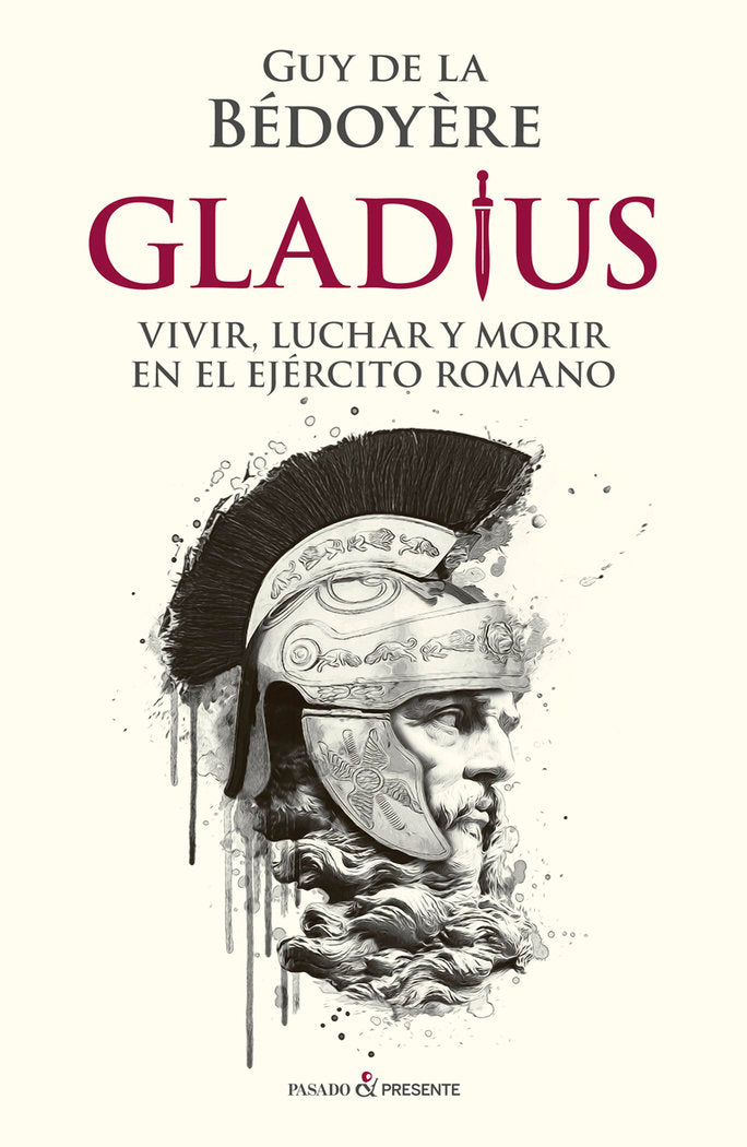 GLADIUS, de DE LA BEDOYERE,GUY | portada del libro
