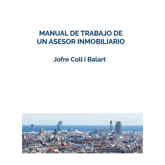 MANUAL DE TRABAJO DE UN ASESOR INMOBILIARIO, de JOFRE COLL I BALART | portada del libro