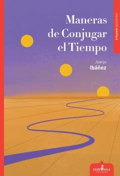 Maneras de conjugar el tiempo, de Ibáñez, Juanjo | portada del libro