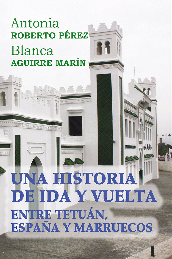 Una historia de ida y vuelta entre Tetuán, España y Marrueco, de Aguirre Marín, Blanca | portada del libro