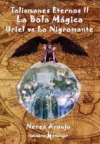 Talismanes Eternos II. La bola mágica, de NEREA ARAUJO | portada del libro