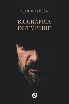 BIOGRAFICA INTEMPERIE, de DOMINGUEZ ALMEDA, JUAN JOSE | portada del libro
