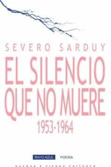 El silencio que no muere, de SEVERO SARDUY | portada del libro