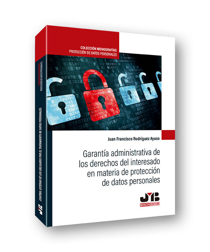 Garantía administrativa de los derechos del interesado en materia de protección de datos personales, de Rodríguez Ayuso, Juan
