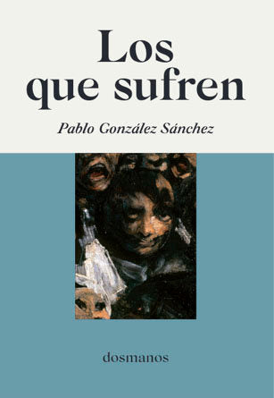 Los que sufren, de GONZALEZ SANCHEZ, PABLO | portada del libro