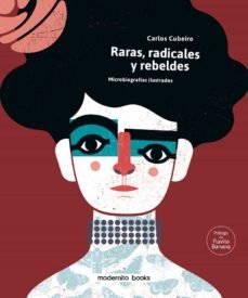 RARAS, RADICALES Y REBELDES, de CUBEIRO, CARLOS | portada del libro