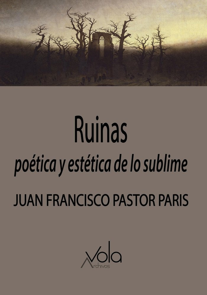 Ruinas: poética y estética de lo sublime, de Pastor Paris, Juan Francisco | portada del libro