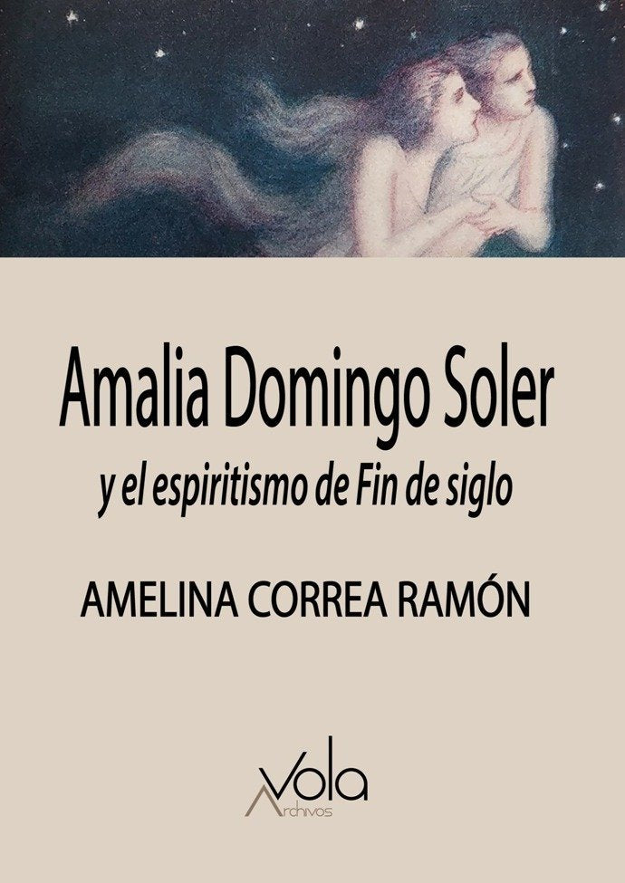 AMALIA DOMINGO SOLER Y EL ESPIRITISMO DE FIN DE SIGLO, de CORREA RAMON, AMELINA | portada del libro
