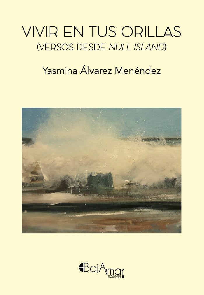 VIVIR EN TUS ORILLAS (VERSOS DESDE NULL ISLAND), de ÃLVAREZ MENÃ‰NDEZ, YASMINA | portada del libro