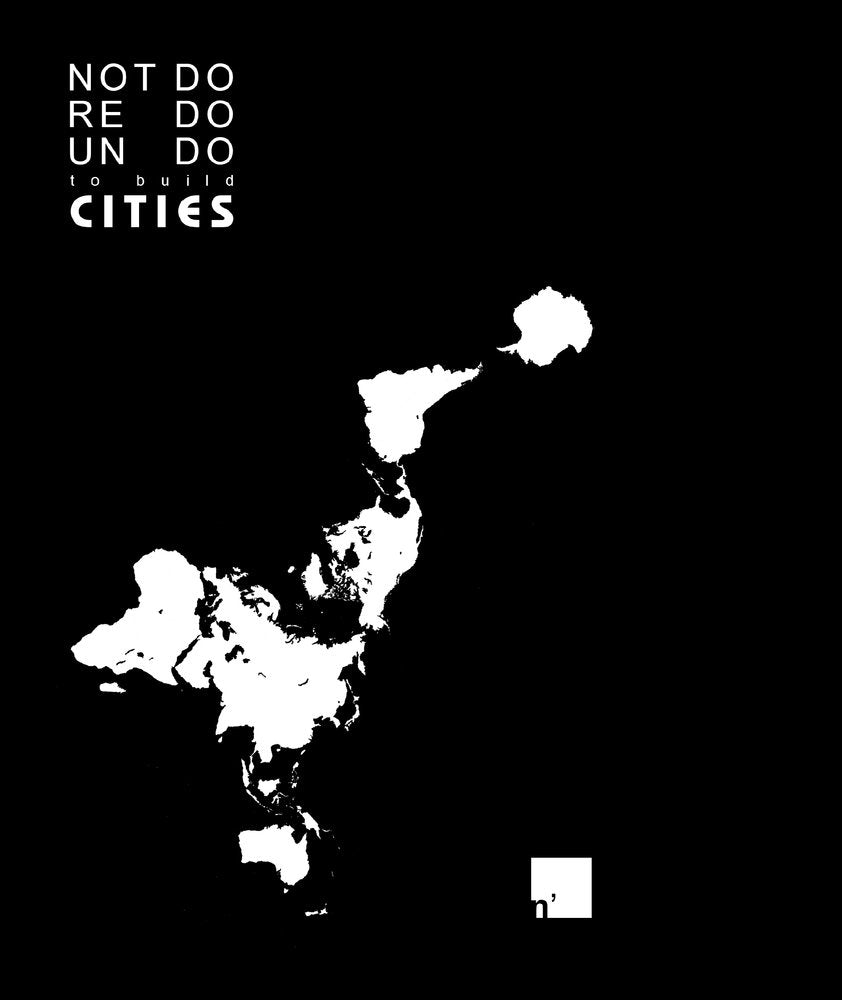 NOT DO, REDO AND UNDO TO BUILD CITIES, de varios, autores | portada del libro