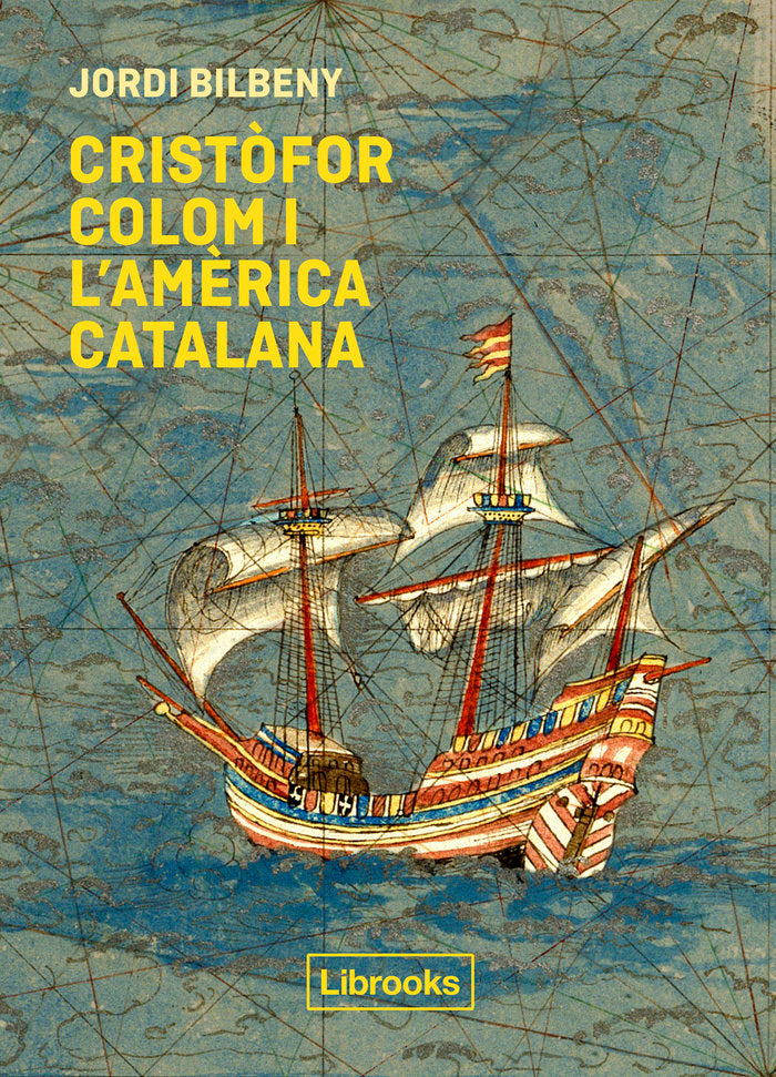 CRISTOFOR COLOM I L'AMERICA CATALANA, de BILBENY, JORDI | portada del libro