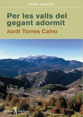 PER LES VALLS DEL GEGANT ADORMIT, de TORRES CALVO, JORDI | portada del libro