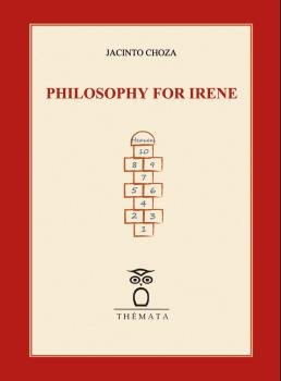 PHILOSOPHY FOR IRENE, de CHOZA, JACINTO | portada del libro