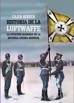LA HISTORIA DE LA LUFTWAFFE, de BEKKER, CAJUS | portada del libro