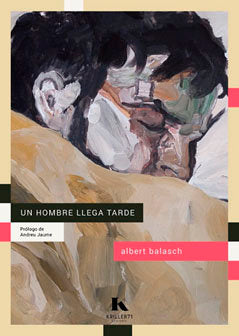 HOMBRE LLEGA TARDE, UN, de BALASCH,ALBERT | portada del libro