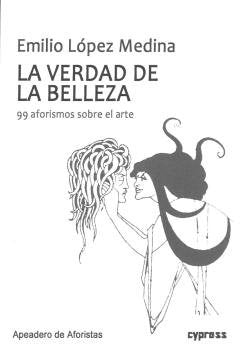 LA VERDAD DE LA BELLEZA, de LOPEZ MEDINA, EMILIO | portada del libro