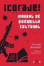 CORAJE MANUAL DE GUERRILLA CULTURAL, de BOUSQUET, FRANÇOIS | portada del libro
