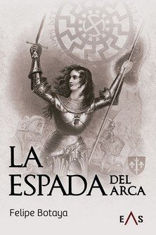 ESPADA DEL ARCA, LA, de BOTAYA, FELIPE | portada del libro