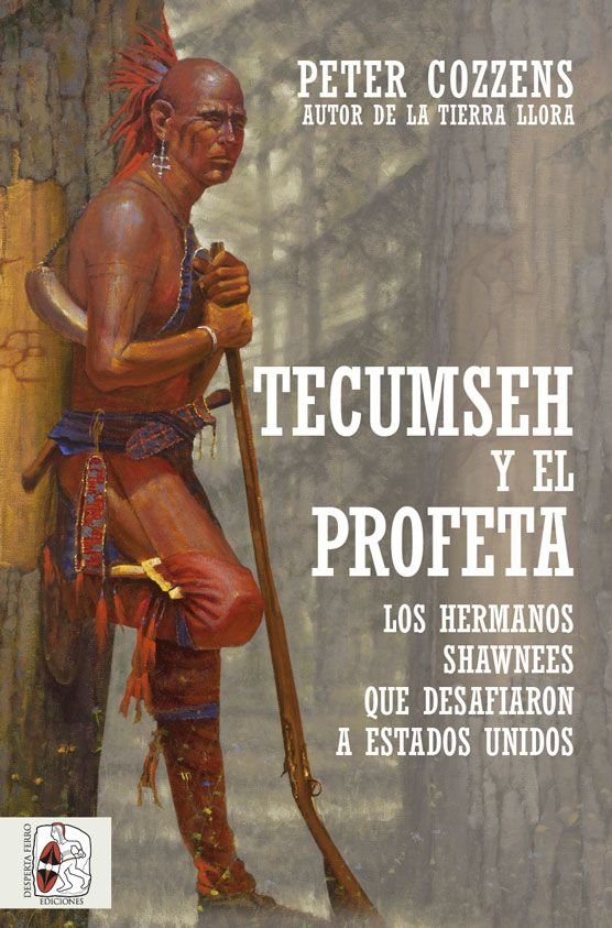 TECUMSEH Y EL PROFETA LOS HERMANOS SHAWNEE QUE DESAFIARON A, de COZZENS, PETER | portada del libro